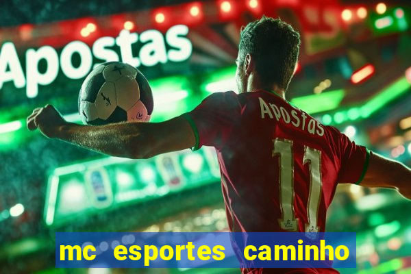 mc esportes caminho da sorte